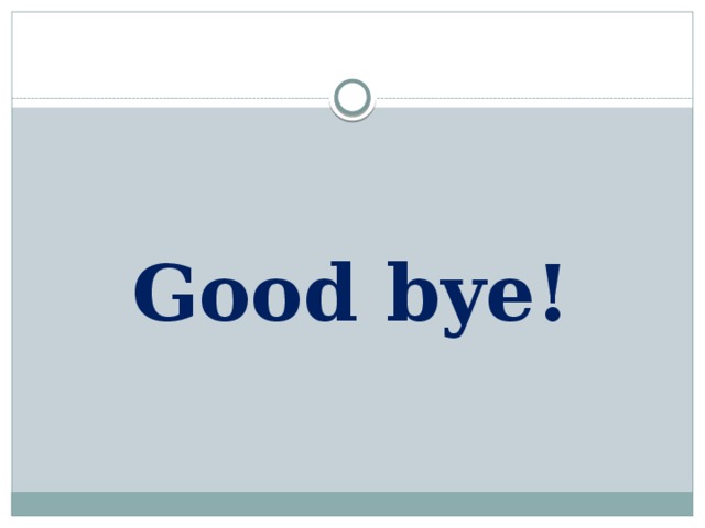 Good bye! 