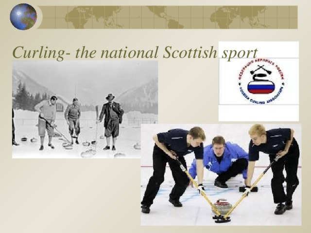Curling- the national Scottish sport 