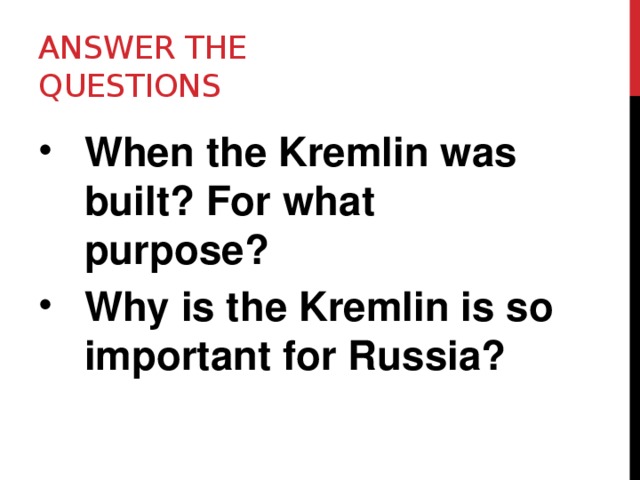 Answer the questions When the Kremlin was built? For what purpose? Why is the Kremlin is so important for Russia? 
