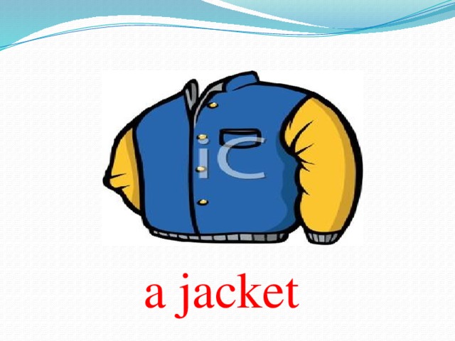 a jacket 