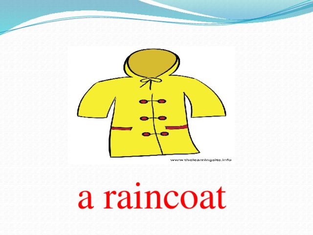 a raincoat 