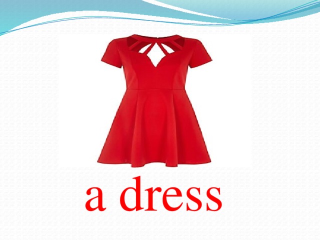 a dress 