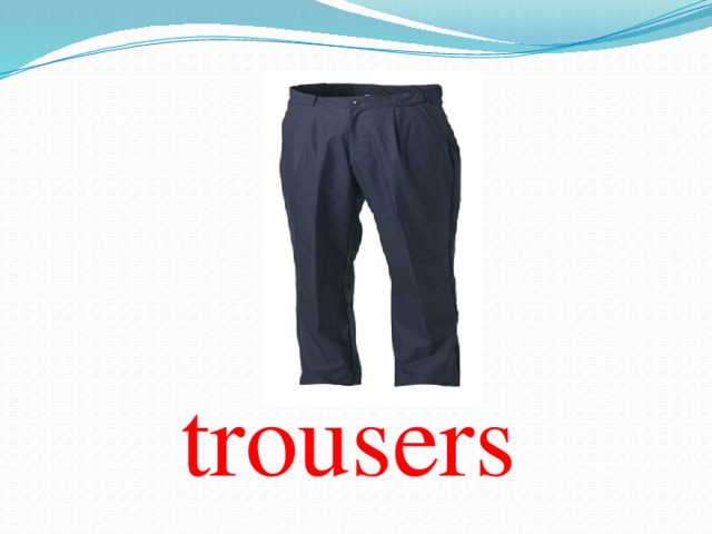 trousers  