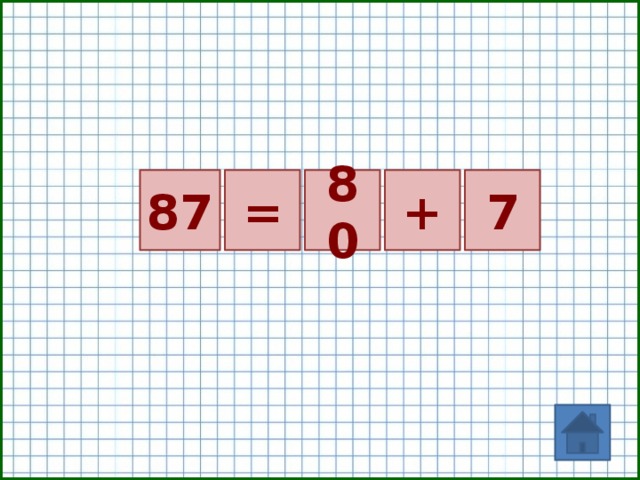 87 = 80 7 +  