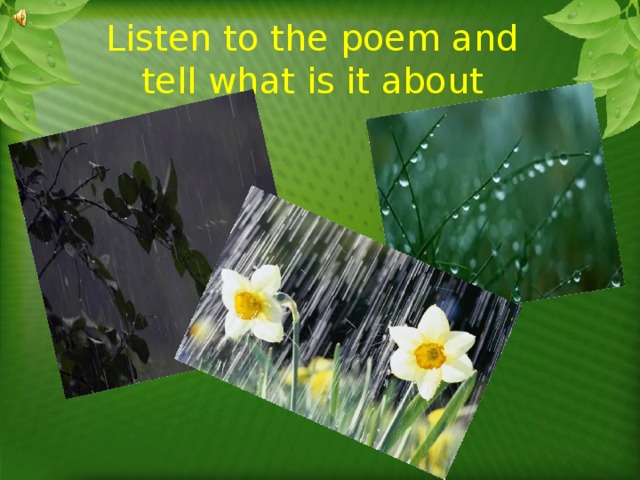 Listen to the poem and tell what is it about 