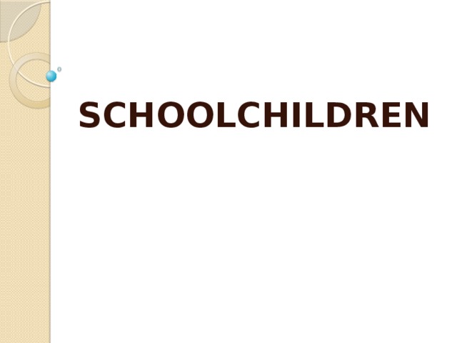 SCHOOLCHILDREN   
