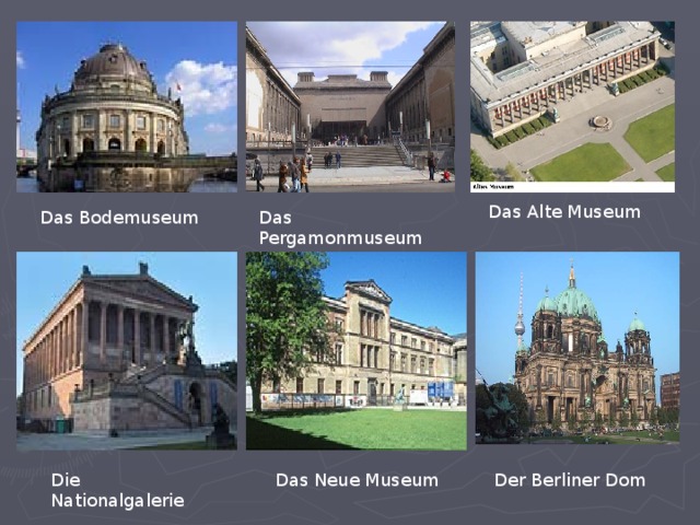 Das Alte Museum Das Bodemuseum Das Pergamonmuseum Der Berliner Dom Das Neue Museum Die Nationalgalerie 