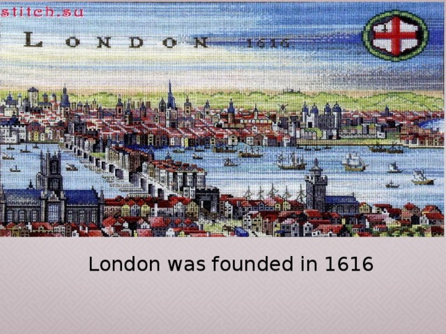 London was founded in 1616 