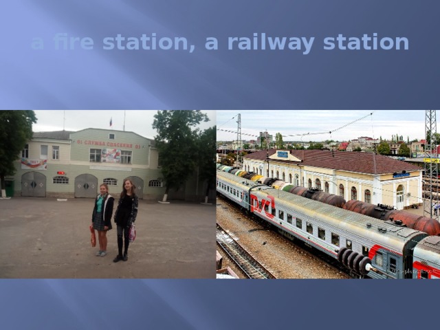 a fire station, a railway station 