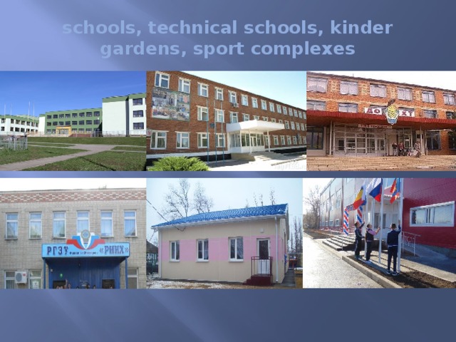 schools, technical schools, kinder gardens, sport complexes 