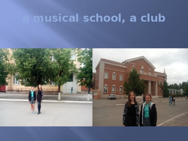 a musical school, a club 