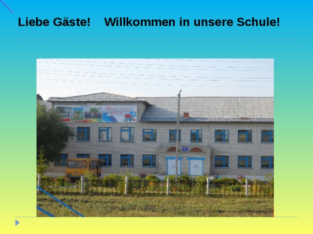 Liebe G ä ste! Willkommen in unsere Schule! 