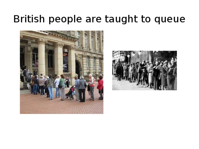 British people are taught to queue 