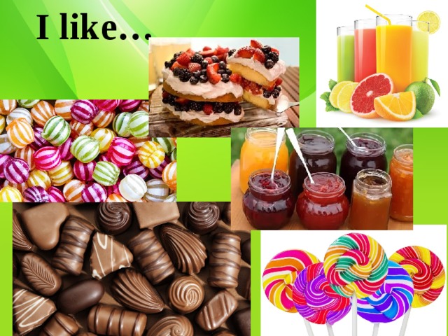 I like… 