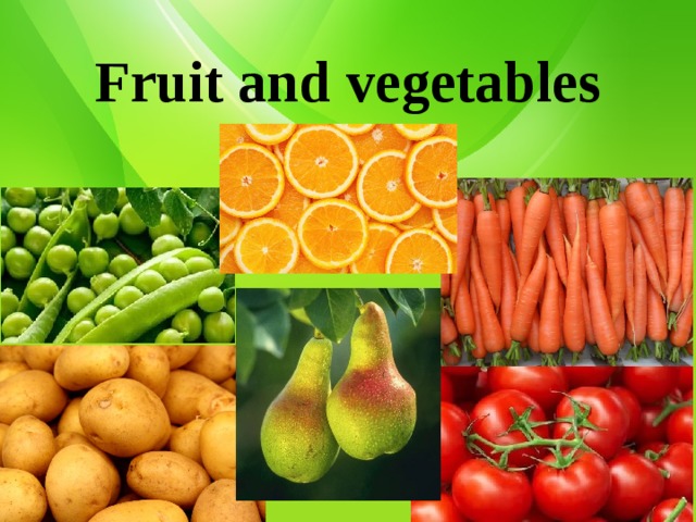 Fruit and vegetables 