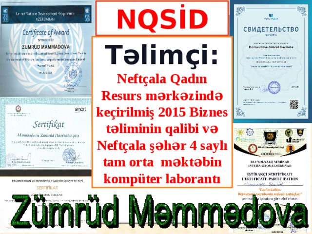 NQSİD Təlimçi: Neftçala Qadın Resurs mərkəzində keçirilmiş 2015 Biznes təliminin qalibi və Neftçala şəhər 4 saylı tam orta məktəbin kompüter laborantı 