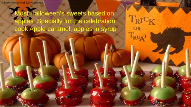 Most Halloween’s sweets based on apples. Specially for the celebration cook Apple caramel, apples in syrup 