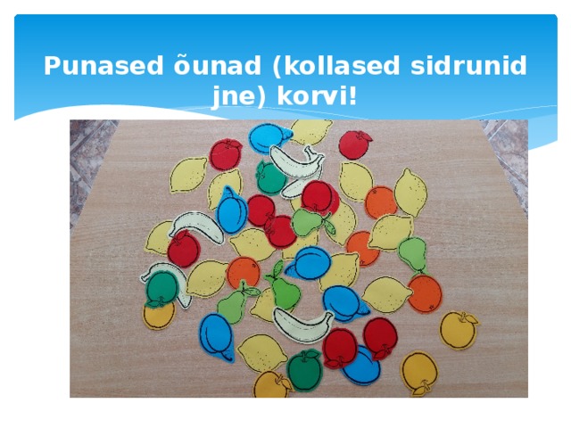 Punased õunad (kollased sidrunid jne) korvi! 