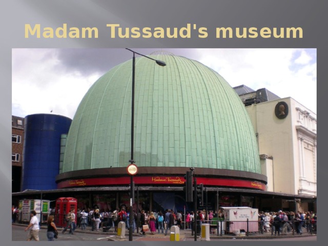 Madam Tussaud's museum