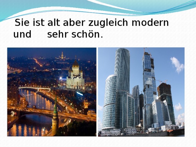  Sie ist alt aber zugleich modern und sehr schön . 