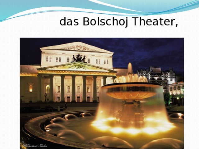  das Bolschoj Theater, 