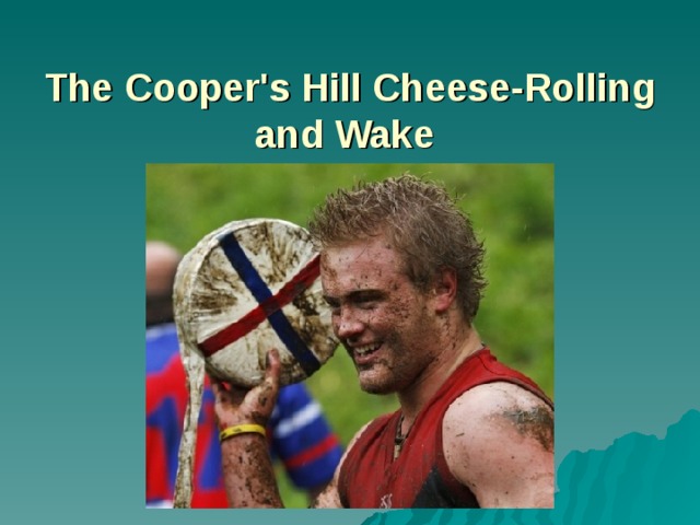 The Cooper's Hill Cheese-Rolling and Wake  