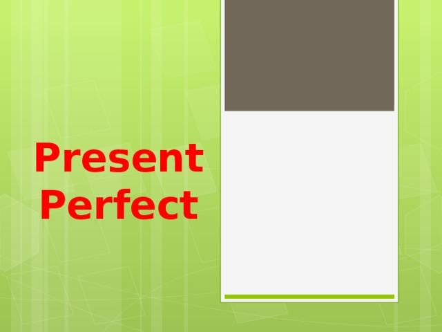 Present Perfect 
