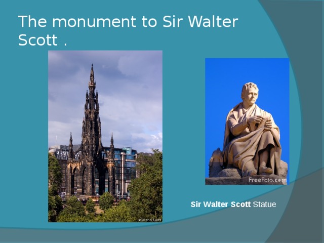 The monument to Sir Walter Scott . Sir  Walter  Scott Statue 