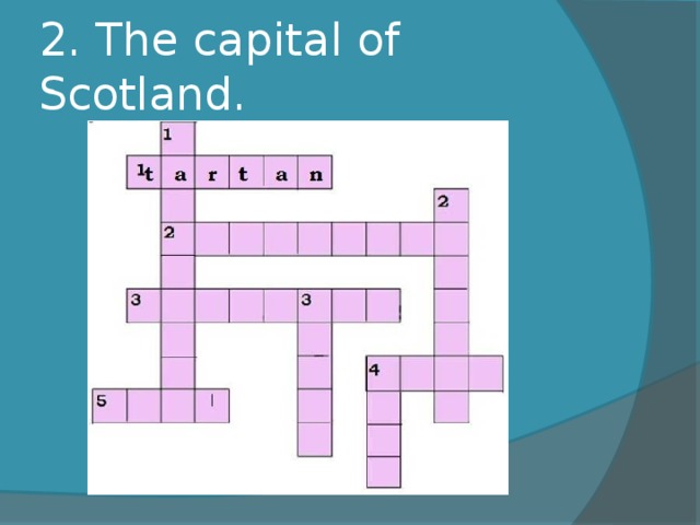 2. The capital of Scotland. 