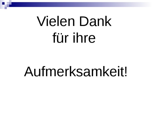 Vielen Dank  für ihre   Aufmerksamkeit! 