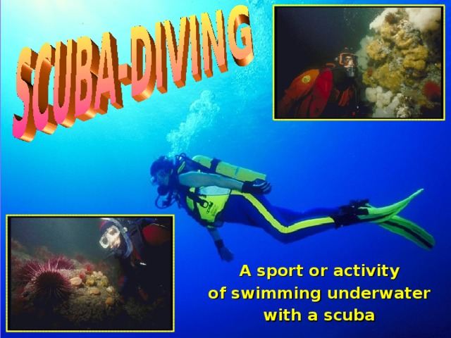 A sport or activity of swimming underwater with a scuba 