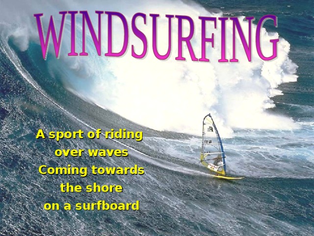 A sport of riding over waves Coming towards the shore on a surfboard 