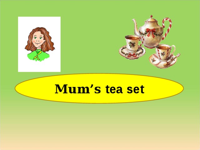Mum’s tea set