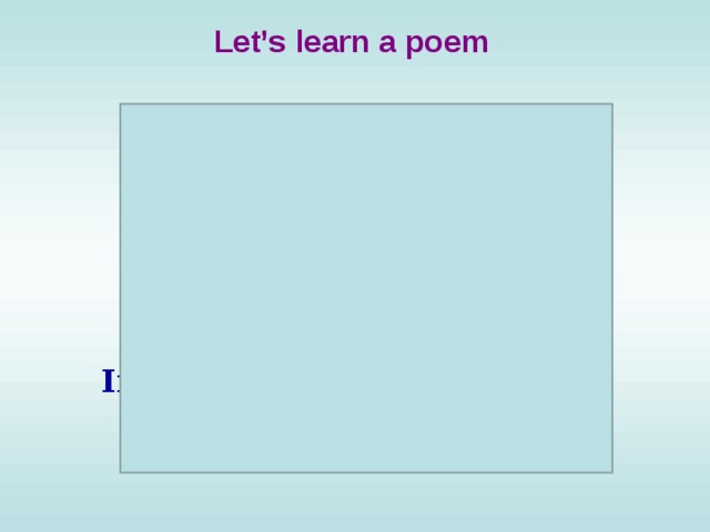Let’s learn a poem   With mobile, laptop, iPad We can surf the Internet. Walkman, player, MP 3, TV set and DVD  We can use the whole day. If we have them, that’s OK!  