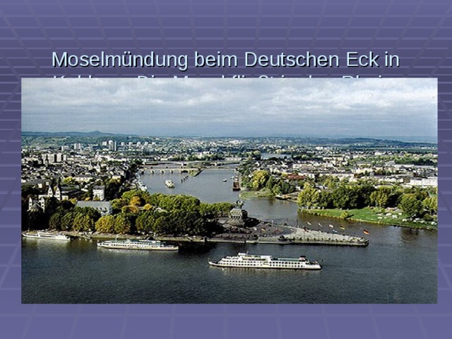   Moselmündung beim Deutschen Eck in Koblenz . Die Mosel flie ßt in den Rhein. 