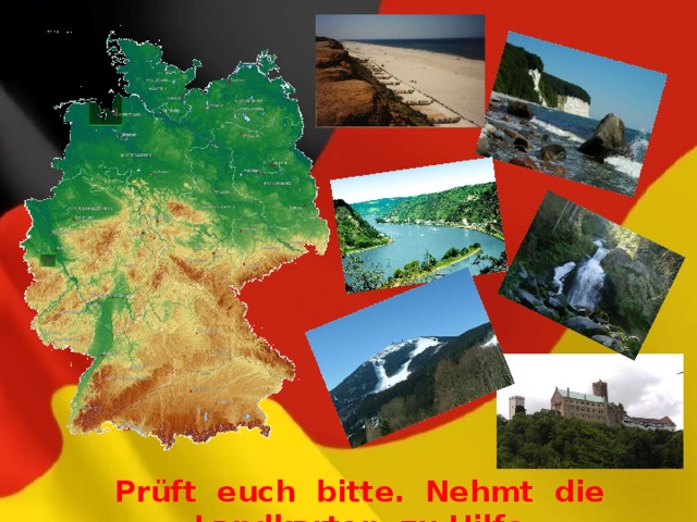 Prüft euch bitte. Nehmt die Landkarten zu Hilfe. 