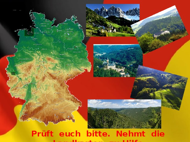 Prüft euch bitte. Nehmt die Landkarten zu Hilfe. 