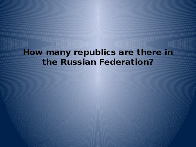 How many republics are there in the Russian Federation?   