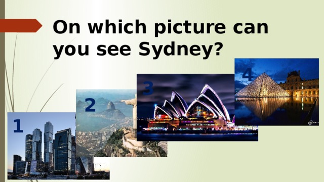 On which picture can you see Sydney? 4 3 2 1 