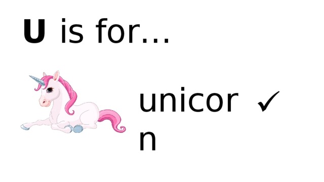 U is for… unicorn  