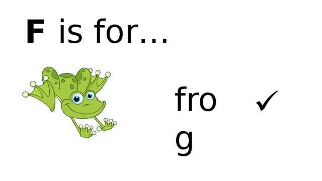 F is for… frog  