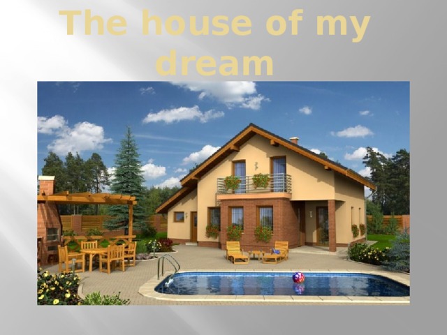 The house of my dream 