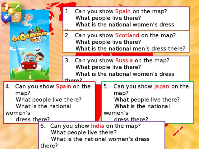 Learn the names of some peoples and their traditional costumes: 129 Spain – Spanish – flamenco [fləˈmeŋkəʊ] dress; 1 Spain 2 Japan 4 3 Scotland Greece 5 India 6 Turkey A D С Scotland – Scots– kilt; Japan – Japanese– kimono [kɪˈməʊnəʊ]; B E F India – Indians– sari [ˈsɑːriː]; Russia – Russian – sarafan [særəˈfæn] 