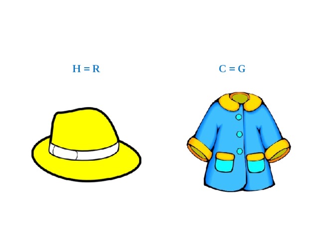 H = R C = G 