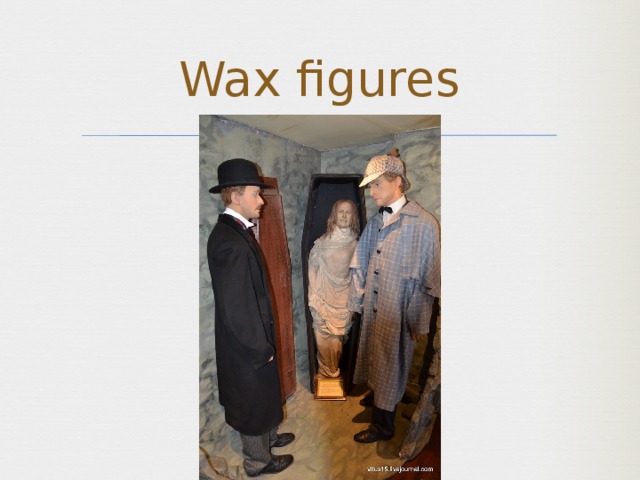 Wax figures 