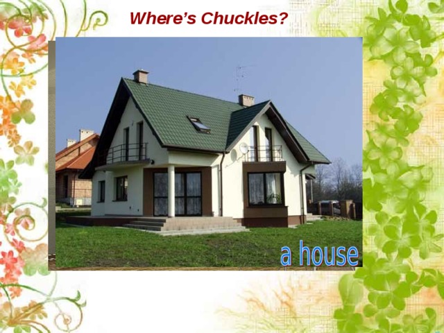 Where’s Chuckles? 