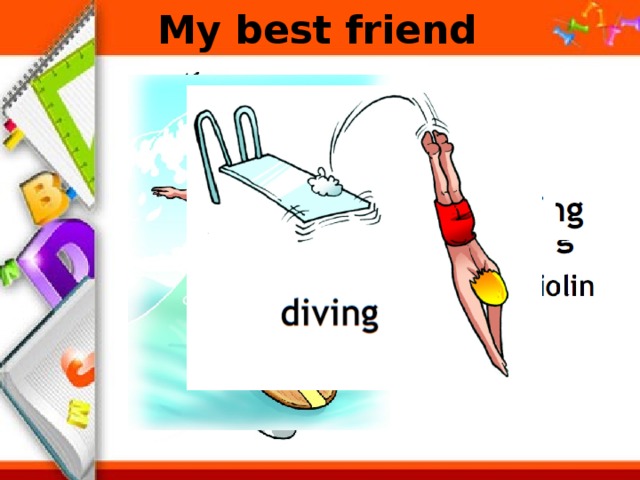 My best friend 