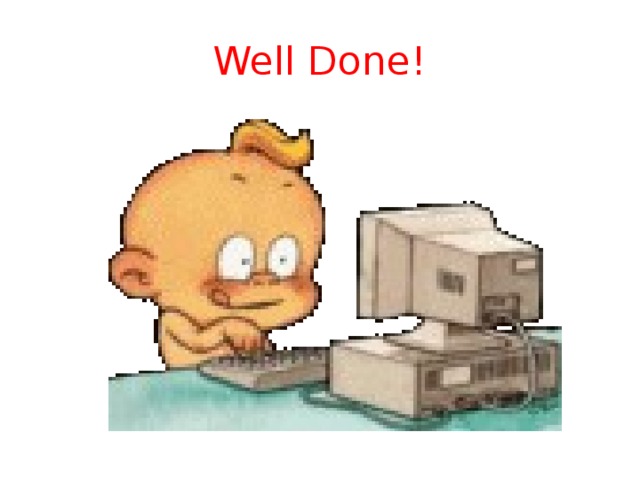 Well Done! 