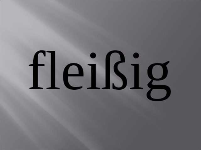 fleißig 