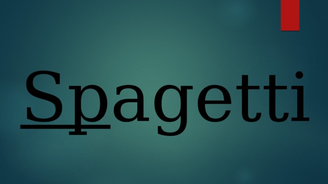 Sp agetti 